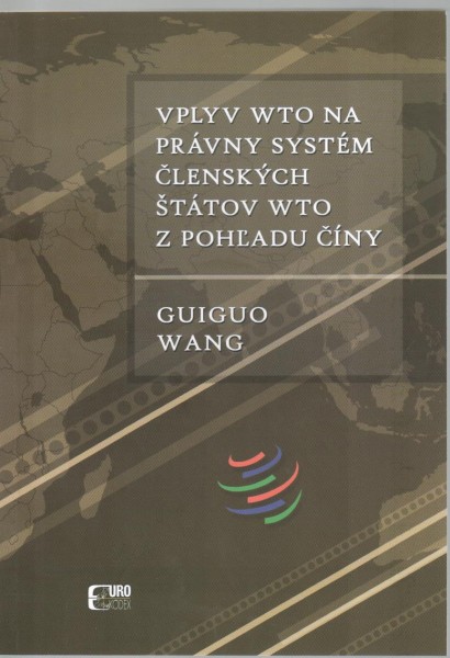 Vplyv WTO na právny systém členských štátov WTO z pohľadu Číny Vplyv WTO na právny systém členských štátov WTO z pohľadu Číny