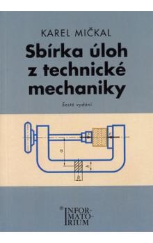 Sbírka úloh z technické mechaniky Sbírka úloh z technické mechaniky