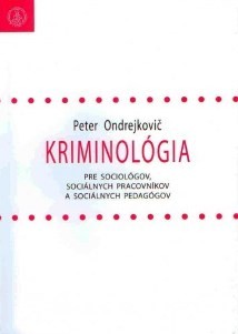 Kriminológia pre sociológov, sociálnych pracovníkov a sociálnych pedagógov