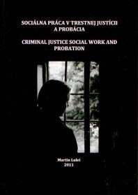 Sociálna práca v trestnej justícii a probácia Sociálna práca v trestnej justícii a probácia