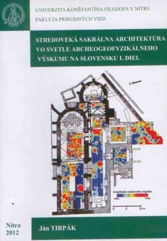 Stredoveká sakrálna architektúra vo svetle archeogeofyzikálneho výskumu na Slovensku I.diel