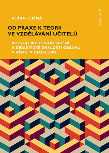 Od praxe k teorii ve vzdělávání učitelů Od praxe k teorii ve vzdělávání učitelů