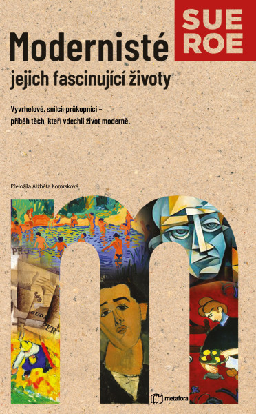 Modernisté - jejich fascinující životy