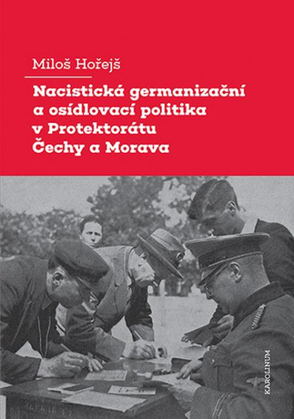Nacistická germanizační a osídlovací politika v Protektorátu Čechy a Morava Nacistická germanizační a osídlovací politika v Protektorátu Čechy a Morava