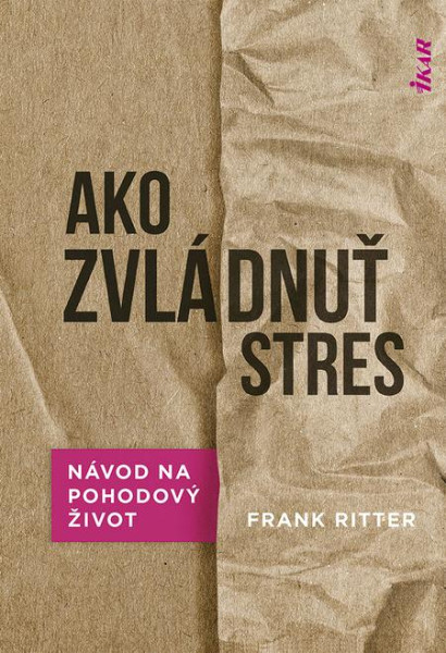 Ako zvládnuť stres Ako zvládnuť stres