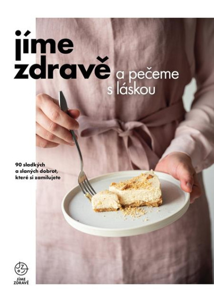 Jíme zdravě a pečeme s láskou Jíme zdravě a pečeme s láskou