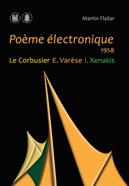 Poème électronique. 1958. Le Corbusier – E. Varèse – I. Xenakis Poème électronique. 1958. Le Corbusier – E. Varèse – I. Xenakis