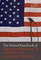Oxford Handbook of American Political Parties and Interest Groups