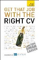 Get That Job with the Right CV Get That Job with the Right CV