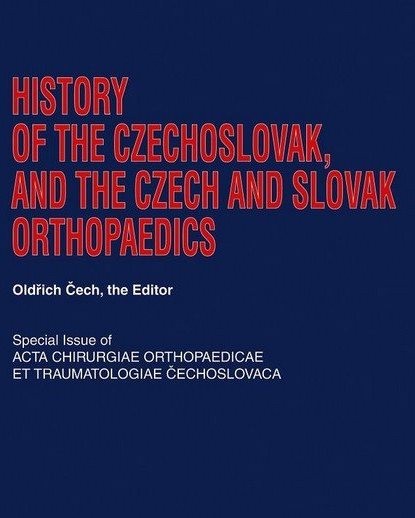 History of the Czechoslovak, and the Czech and Slovak Orthopaedics History of the Czechoslovak, and the Czech and Slovak Orthopaedics