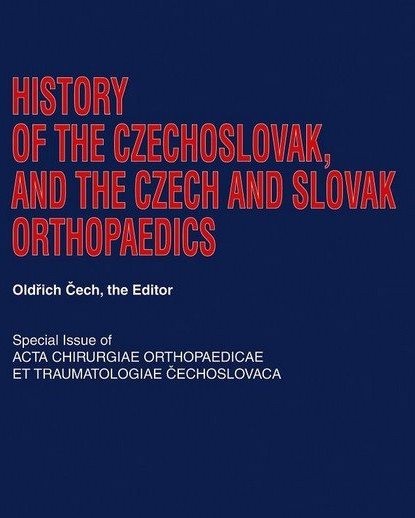 History of the Czechoslovak, and the Czech and Slovak Orthopaedics