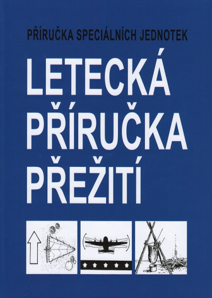 Letecká příručka přežití - Příručka speciálních jednotek Letecká příručka přežití - Příručka speciálních jednotek
