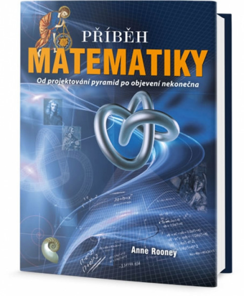 Příběh matematiky - Od projektování pyramid po objevení nekonečna