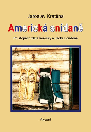 Americká snídaně - Po stopách zlaté horečky a Jacka Londona Americká snídaně - Po stopách zlaté horečky a Jacka Londona