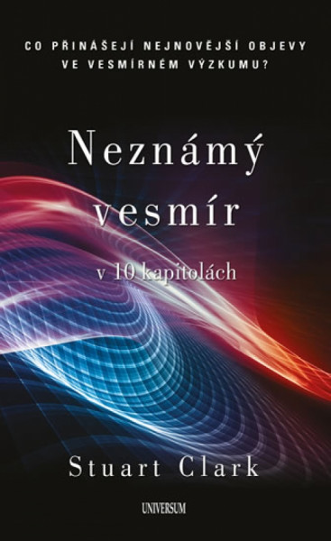 Neznámý vesmír v 10 kapitolách Neznámý vesmír v 10 kapitolách