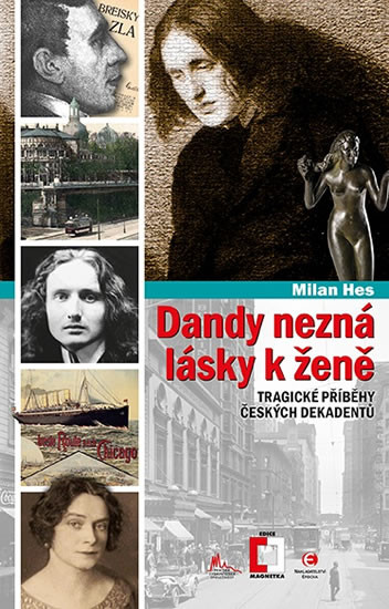 Dandy nezná lásky k ženě - Tragické příběhy z české dekadence Dandy nezná lásky k ženě - Tragické příběhy z české dekadence