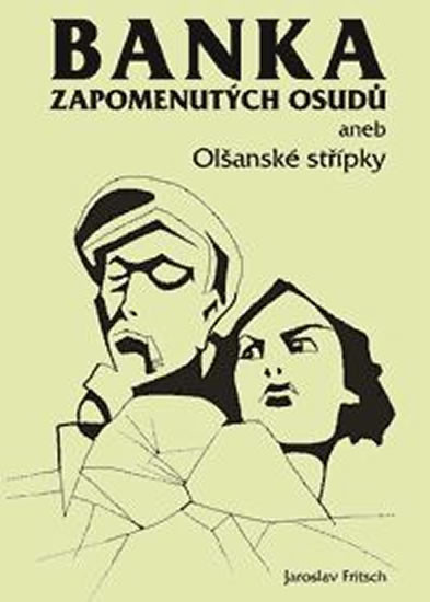 Banka zapomenutých osudů aneb Olšanské střípky Banka zapomenutých osudů aneb Olšanské střípky