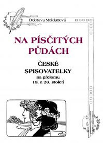 Na písčitých půdách - České spisovatelky na přelomu 19. a 20. století Na písčitých půdách - České spisovatelky na přelomu 19. a 20. století