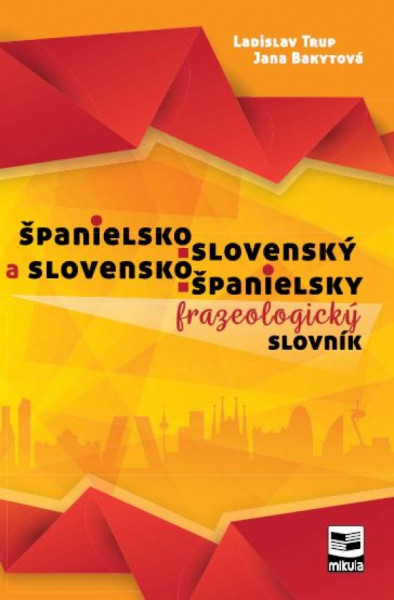Španielsko-slovenský a slovensko-španielsky frazeologický slovník Španielsko-slovenský a slovensko-španielsky frazeologický slovník