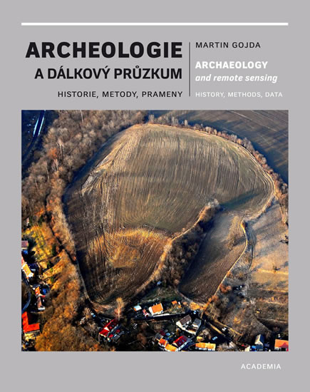 Archeologie a dálkový průzkum - Historie, metody, prameny Archeologie a dálkový průzkum - Historie, metody, prameny