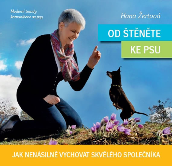 Od štěněte ke psu - Jak nenásilně vychovat skvělého společníka Od štěněte ke psu - Jak nenásilně vychovat skvělého společníka