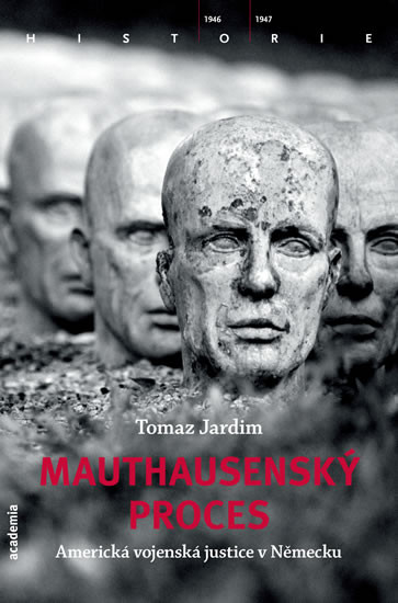 Mauthausenský proces - Americká vojenská justice v Německu Mauthausenský proces - Americká vojenská justice v Německu