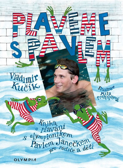 Plaveme s Pavlem - Kniha o plavání s olympionikem Pavlem Janečkem pro rodiče a děti + DVD Plaveme s Pavlem - Kniha o plavání s olympionikem Pavlem Janečkem pro rodiče a děti + DVD