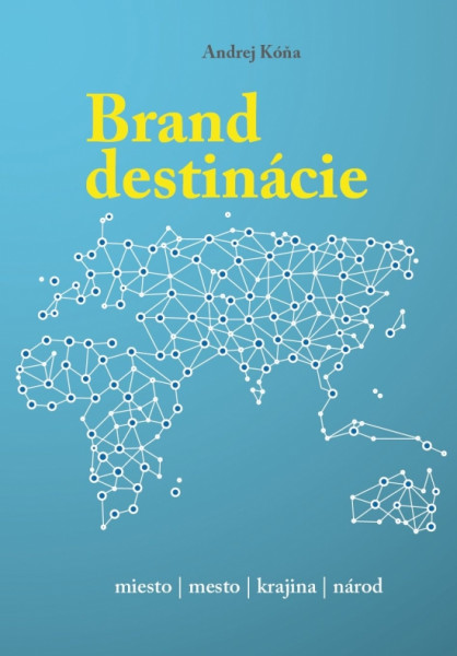 Brand destinácie - tvorba značky miesta Brand destinácie - tvorba značky miesta
