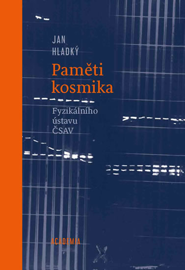 Paměti kosmika Fyzikálního ústavu ČSAV Paměti kosmika Fyzikálního ústavu ČSAV