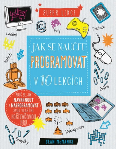 Jak se naučit programovat v 10 lekcích Jak se naučit programovat v 10 lekcích