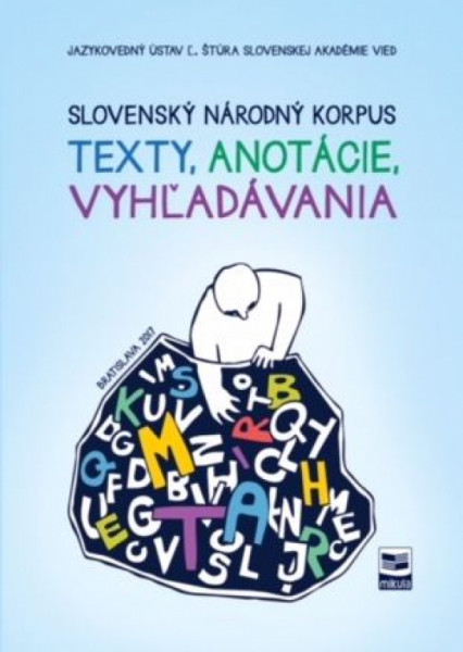 Slovenský národný korpus - texty, anotácie, vyhľadávania Slovenský národný korpus - texty, anotácie, vyhľadávania