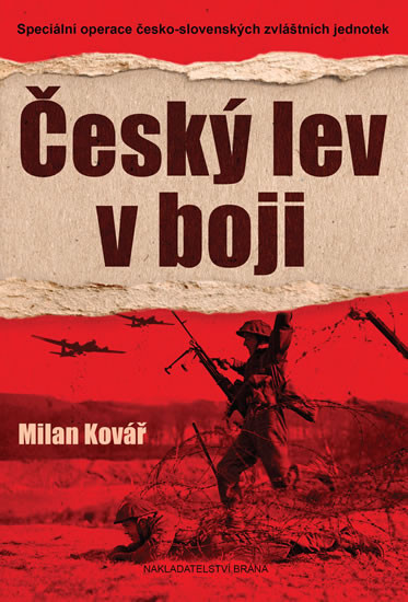 Český lev v boji - Speciální operace česko-slovenských zvláštních jednotek Český lev v boji - Speciální operace česko-slovenských zvláštních jednotek