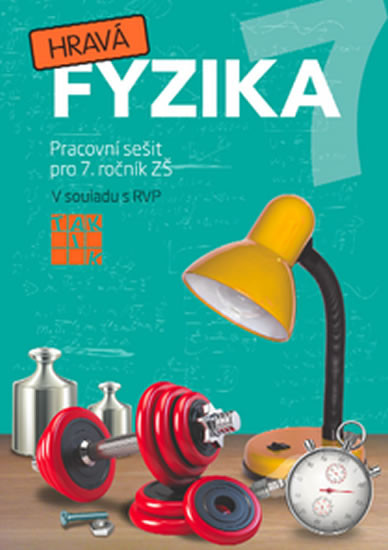 Hravá fyzika 7 - pracovní sešit Hravá fyzika 7 - pracovní sešit