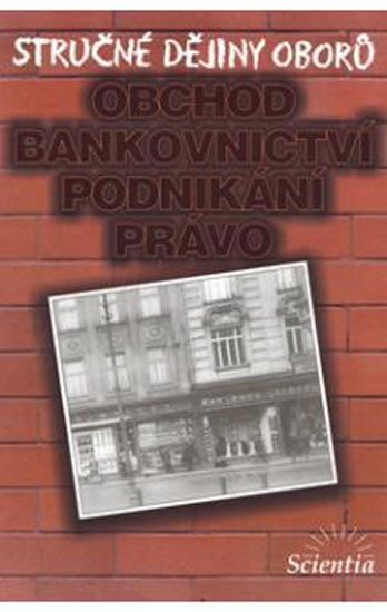 Stručné dějiny oborů - Obchod, bankovnictví, podnikání Stručné dějiny oborů - Obchod, bankovnictví, podnikání