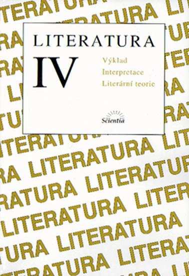 Literatura IV. Výklad - Výklad textů, interpretace, literární teorie Literatura IV. Výklad - Výklad textů, interpretace, literární teorie
