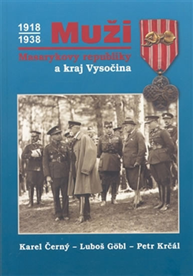 Muži Masarykovy republiky a Kraj Vysočina Muži Masarykovy republiky a Kraj Vysočina