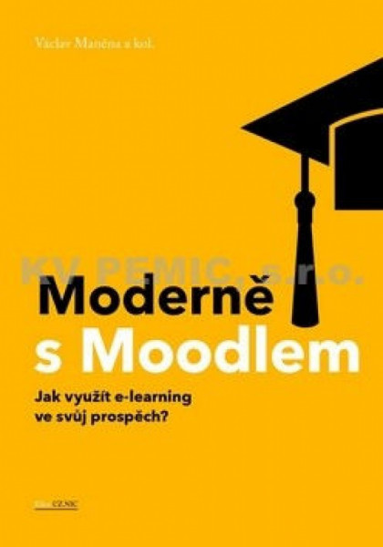 Moderně s Moodlem - Jak využít e-learning ve svůj prospěch? Moderně s Moodlem - Jak využít e-learning ve svůj prospěch?