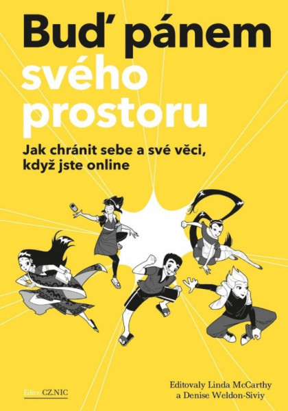 Buď pánem svého prostoru - Jak chránit sebe a své věci, když jste online Buď pánem svého prostoru - Jak chránit sebe a své věci, když jste online
