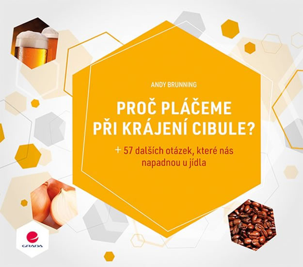 Proč pláčeme při krájení cibule? plus 57 dalších otázek, které nás napadnou u jídla Proč pláčeme při krájení cibule? plus 57 dalších otázek, které nás napadnou u jídla