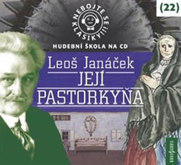 Nebojte se klasiky! 22 Leoš Janáček: Jej Nebojte se klasiky! 22 Leoš Janáček: Jej