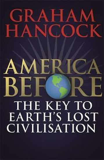 America Before: The Key to Earth´s Lost