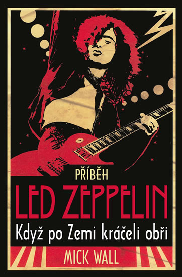 Příběh Led Zeppelin - Když po zemi kráčeli obři Příběh Led Zeppelin - Když po zemi kráčeli obři
