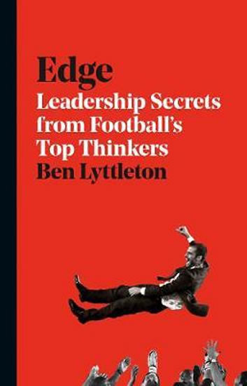 Edge : Leadership Secrets from Footballs´s Top Thinkers