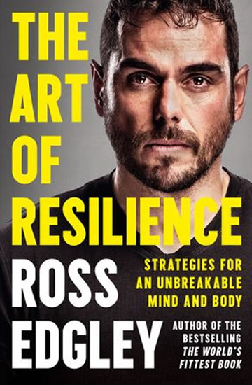The Art of Resilience : Strategies for an Unbreakable Mind and Body
