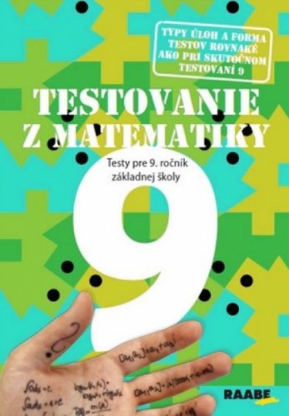 Testovanie 9 z matematiky Testy pre 9. ročník ZŠ Testovanie 9 z matematiky Testy pre 9. ročník ZŠ