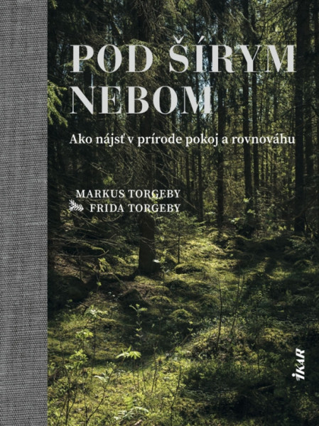 Pod šírym nebom – Ako nájsť v prírode pokoj a rovnováhu