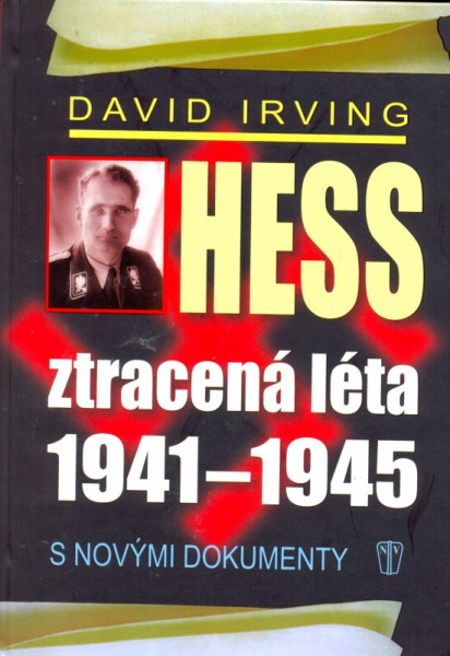 Hess, ztracená léta 1941-1945 Hess, ztracená léta 1941-1945