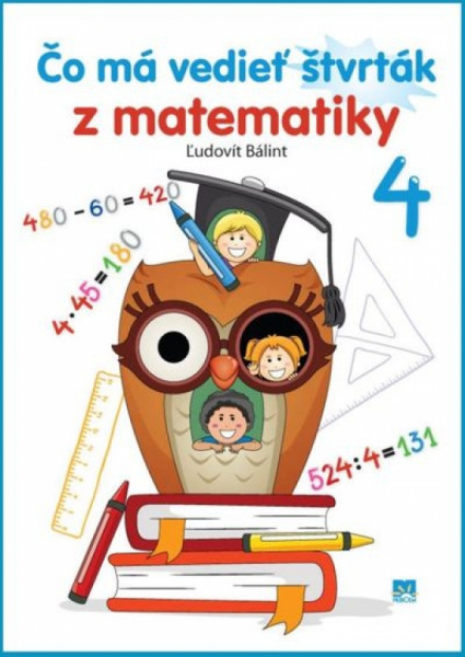 Čo má vedieť štvrták z matematiky Čo má vedieť štvrták z matematiky