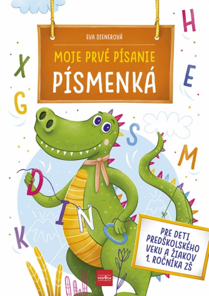 Moje prvé písanie PÍSMENKÁ Moje prvé písanie PÍSMENKÁ