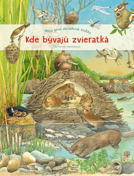 Kde bývajú zvieratká - moja prvá obrázková knižka Kde bývajú zvieratká - moja prvá obrázková knižka